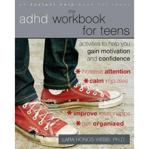 The ADHD Workbook for Teens: Activities to Help You Gain Motivation and Confidence, Lara Honos-Webb