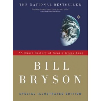 A Short History of Nearly Everything, Bill Bryson A Short History of Nearly Everything, Bill Bryson