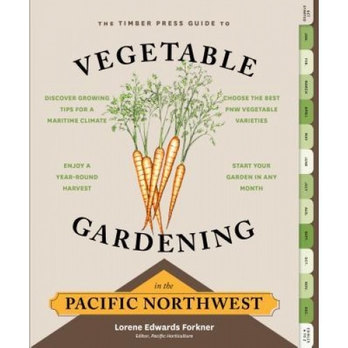 The Timber Press Guide to Vegetable Gardening in the Pacific Northwest, Lorene Edwards Forkner (Author)