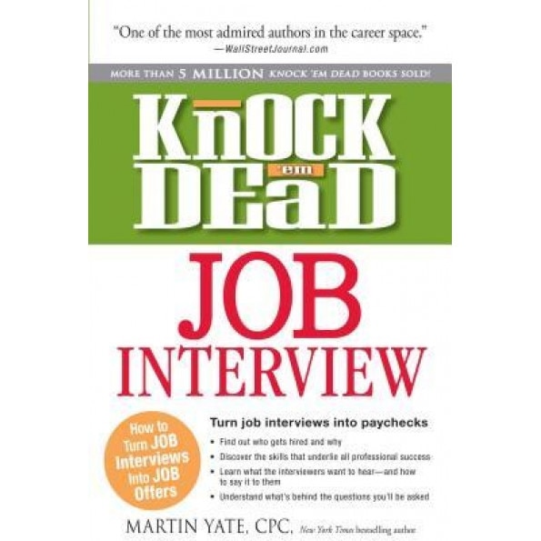 Knock 'em Dead Job Interview: How to Turn Job Interviews Into Job Offers, Martin Yate (Author)