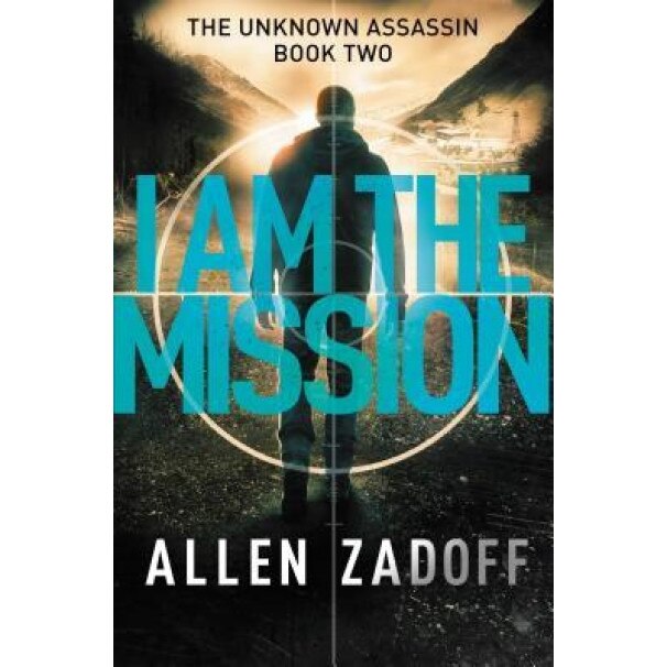 I Am the Mission, Allen Zadoff (Author)