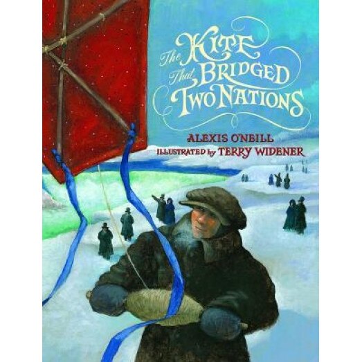 The Kite That Bridged Two Nations: Homan Walsh and the First Niagara Suspension Bridge, Alexis O'Neill (Author)