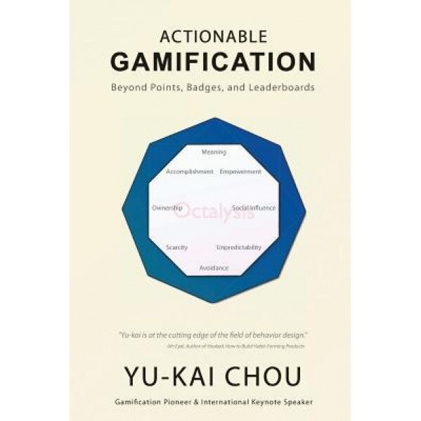 Actionable Gamification: Beyond Points, Badges and Leaderboards, Yu-Kai Chou (Author)