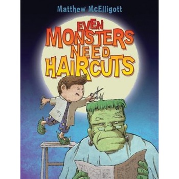 Even Monsters Need Haircuts, Matthew McElligott (Author) Even Monsters Need Haircuts, Matthew McElligott (Author)