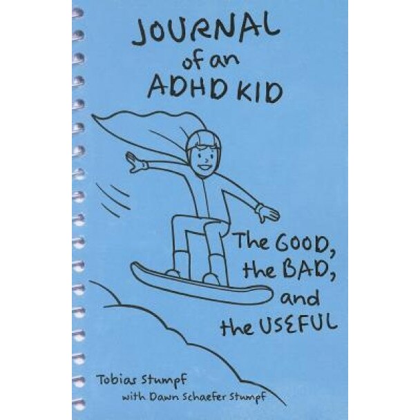 Journal of an ADHD Kid: The Good, the Bad, and the Useful, Tobias Stumpf (Author)