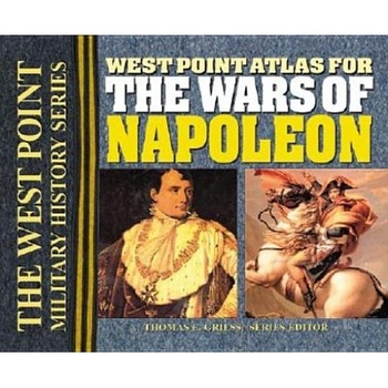 West Point Atlas for the Wars of Napoleon, Thomas E. Griess (Editor) West Point Atlas for the Wars of Napoleon, Thomas E. Griess (Editor)