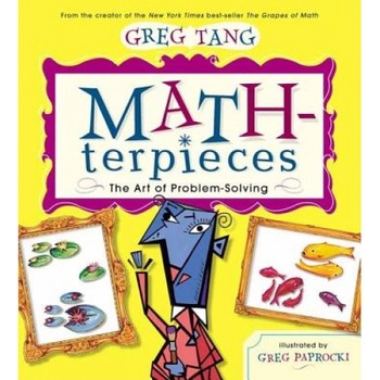 Math-Terpieces: The Art of Problem-Solving, Greg Tang Math-Terpieces: The Art of Problem-Solving, Greg Tang