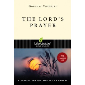 The Lord's Prayer, Douglas Connelly The Lord's Prayer, Douglas Connelly