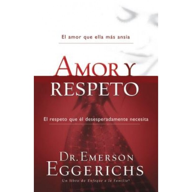 Amor y Respeto = Love and Respect, Emerson Eggerichs