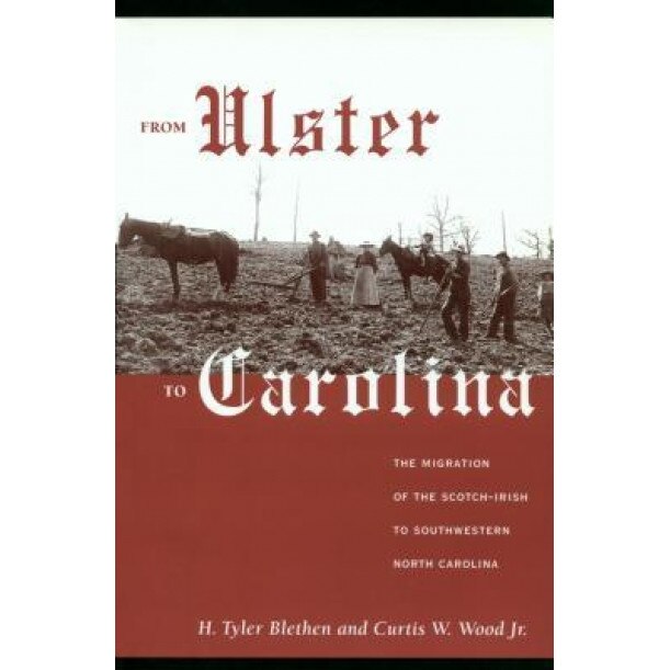From Ulster to Carolina: The Migration of the Scotch-Irish to Southwestern North Carolina, H. Tyler Blethen (Author)