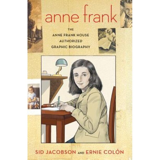 Anne Frank: The Anne Frank House Authorized Graphic Biography, Ernie Colon, Sid Jacobson
