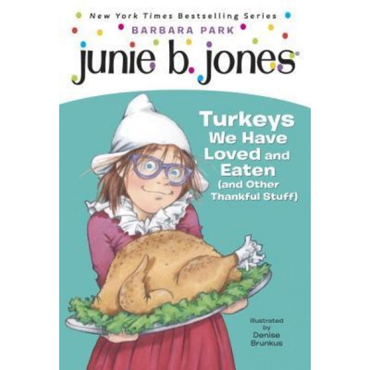 Junie B., First Grader: Turkeys We Have Loved and Eaten (and Other Thankful Stuff) (Junie B. Jones), Barbara Park (Author)