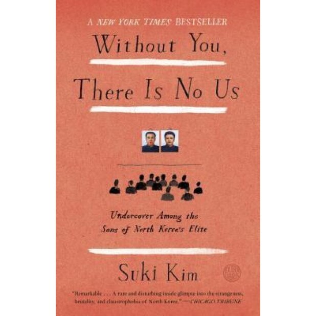 Without You, There Is No Us: My Time with the Sons of North Korea's Elite, Suki Kim (Author)