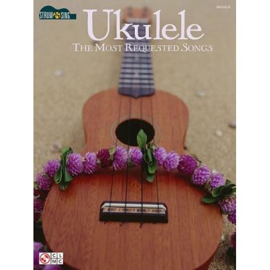 Ukulele: The Most Requested Songs,