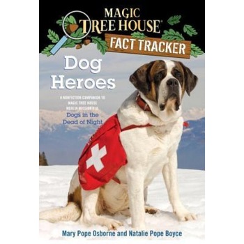 Dog Heroes: A Nonfiction Companion to Magic Tree House #46: Dogs in the Dead of Night, Mary Pope Osborne (Author) Dog Heroes: A Nonfiction Companion to Magic Tree House #46: Dogs in the Dead of Night, Mary Pope Osborne (Author)