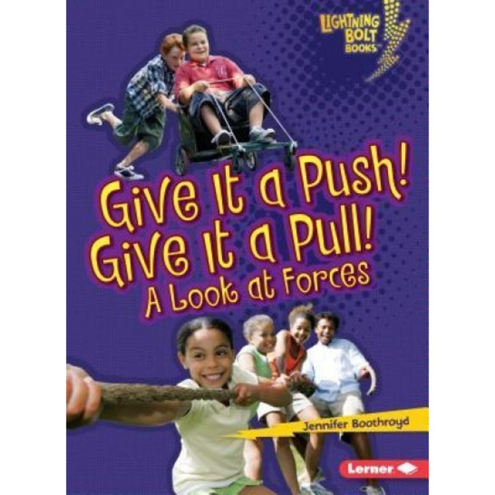 Give It a Push! Give It a Pull!: A Look at Forces, Jennifer Boothroyd (Author)