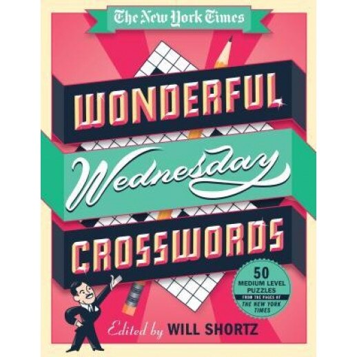 The New York Times Wonderful Wednesday Crosswords: 50 Medium-Level Puzzles from the Pages of the New York Times, New York Times (Author)