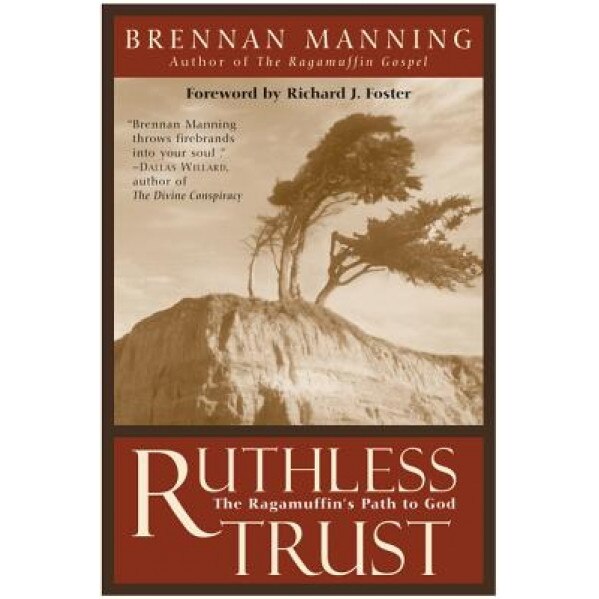Ruthless Trust: The Ragamuffin's Path to God, Brennan Manning, Zondervan Publishing