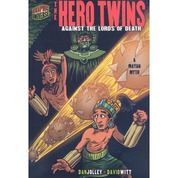 The Hero Twins: Against the Lords of Death: A Mayan Myth, Dan Jolley (Author)