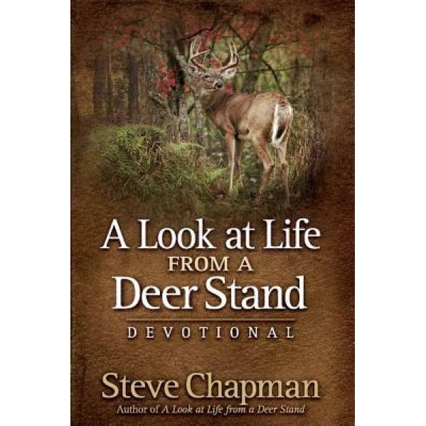 A Look at Life from a Deer Stand Devotional, Steve Chapman