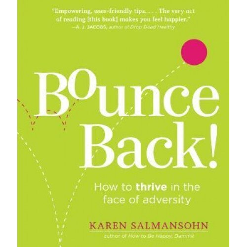 The Bounce Back Book: How to Thrive in the Face of Adversity, Setbacks, and Losses, Karen Salmansohn