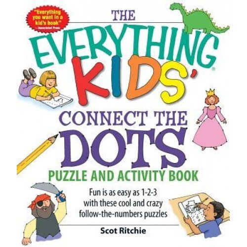 The Everything Kids' Connect the Dots Puzzle and Activity Book: Fun Is as Easy as 1-2-3 with These Cool and Crazy Follow-The-Numbers Puzzles, Scot Ritchie