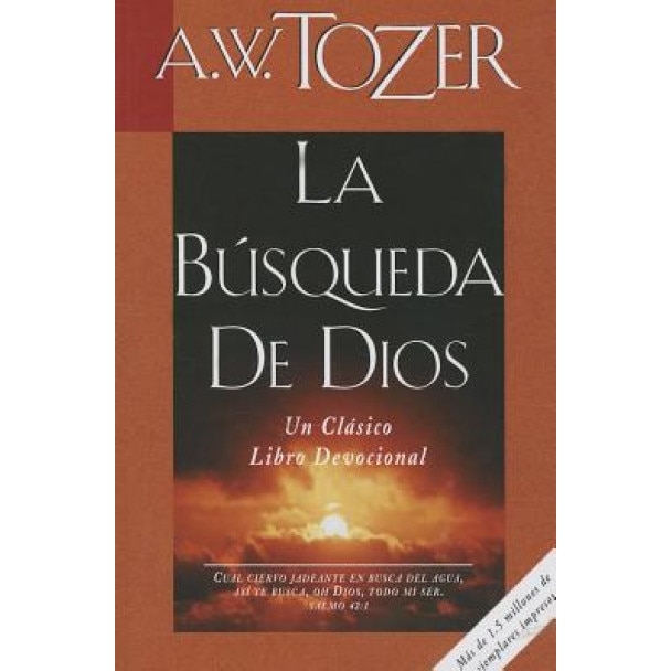 La Busqueda de Dios: Un Clasico Libro Devocional = The Pursuit of God, A. W. Tozer (Author)