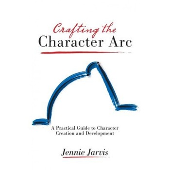 Crafting the Character ARC, Jennie Jarvis (Author) Crafting the Character ARC, Jennie Jarvis (Author)