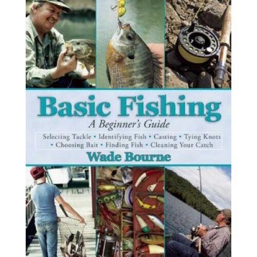 Basic Fishing: A Beginner's Guide, Wade Bourne (Author)