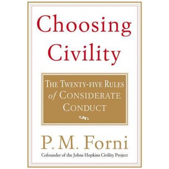 Choosing Civility: The Twenty-Five Rules of Considerate Conduct, P. M. Forni (Author)