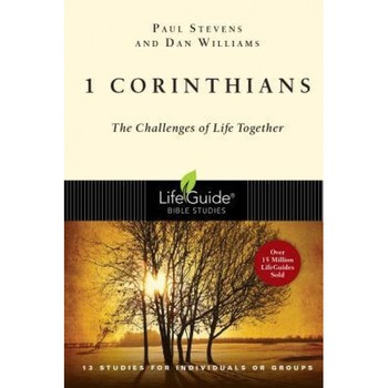 1 Corinthians: The Challenges of Life Together, Paul Stevens, Dan Williams 1 Corinthians: The Challenges of Life Together, Paul Stevens, Dan Williams