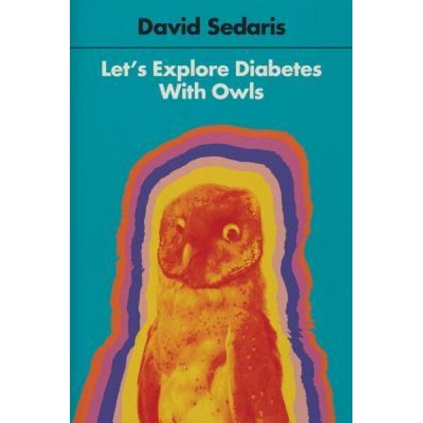 Let's Explore Diabetes with Owls, David Sedaris (Author)