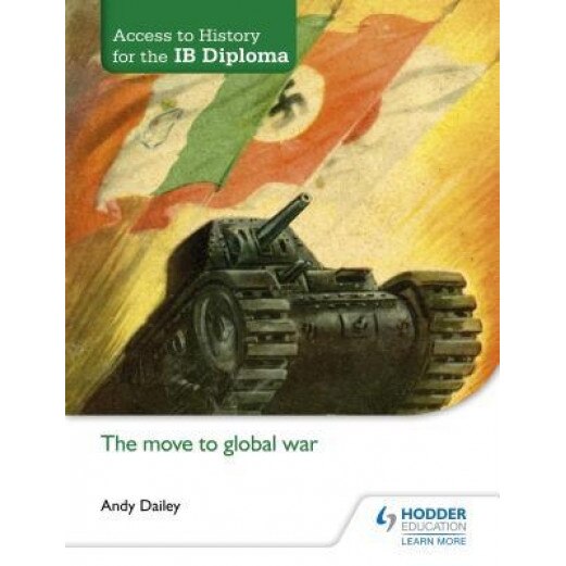 Access to History for the Ib Diploma: The Move to Global War, Andy Dailey (Author)