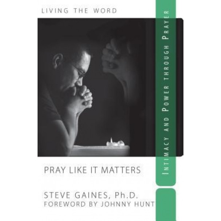 Pray Like It Matters, Steve Gaines (Author)