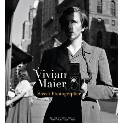 Vivian Maier: Street Photographer, Vivian Maier (Author)