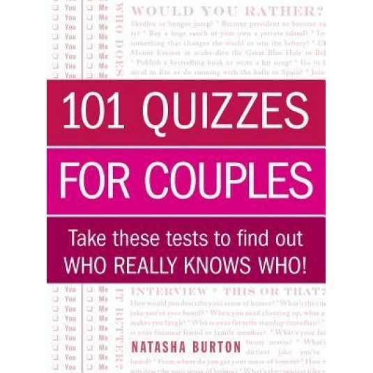 101 Quizzes for Couples: Take These Tests to Find Out Who Really Knows Who!, Natasha Burton (Author)