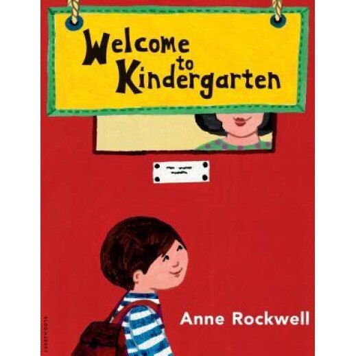 Welcome to Kindergarten, Anne F. Rockwell