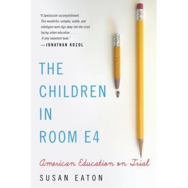 The Children in Room E4: American Education on Trial, Susan E. Eaton (Author)