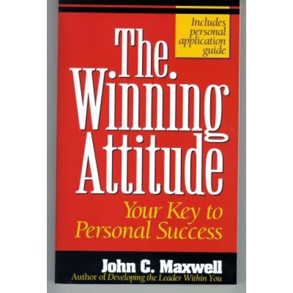 Winning Attitude: Your Key to Personal Success, John C. Maxwell