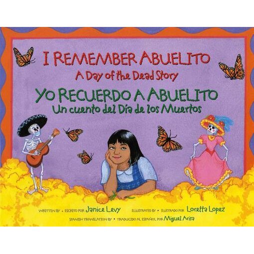 I Remember Abuelito/Yo Recuerdo a Abuelito: A Day of the Dead Story / Un Cuento del Dia de Los Muertos, Janice Levy