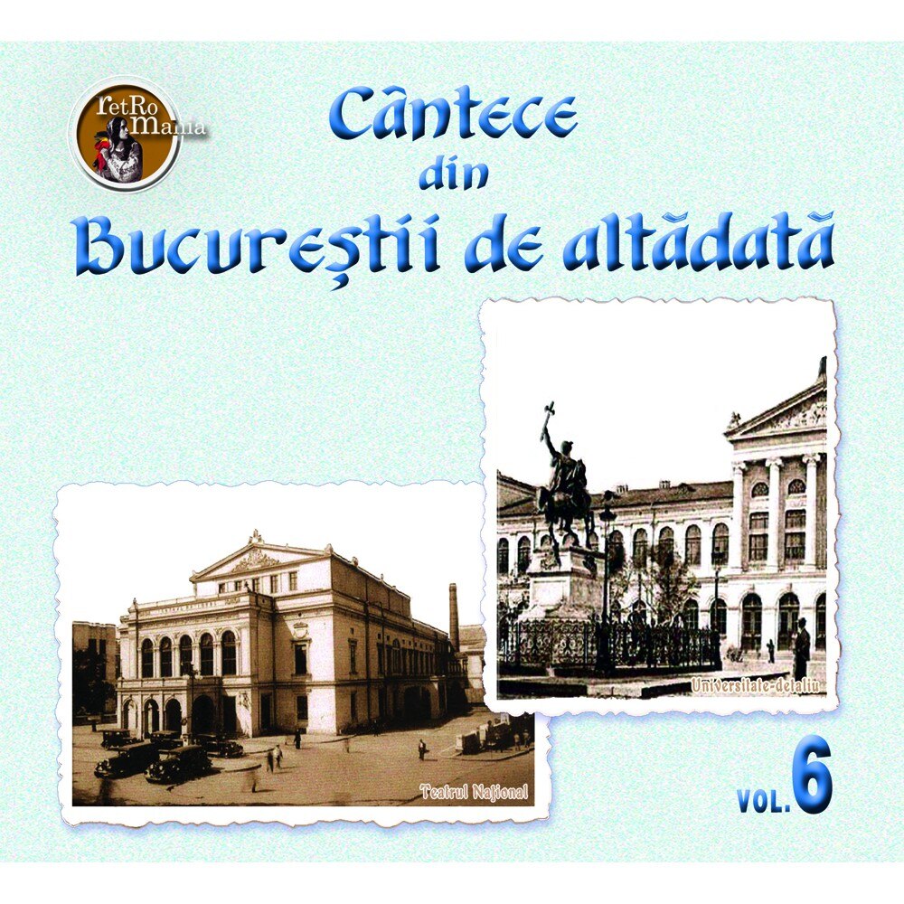 V/A - Cantece din Bucurestii de altadata vol.6 - CD Digipack