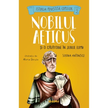 Nobilul Aeticus si o calatorie in jurul lumii - Simona Antonescu, Alexia Udriste