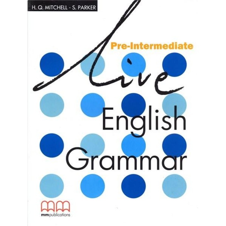 Live English Grammar Pre-Intermediate - H.Q. Mitchell, S. Parker