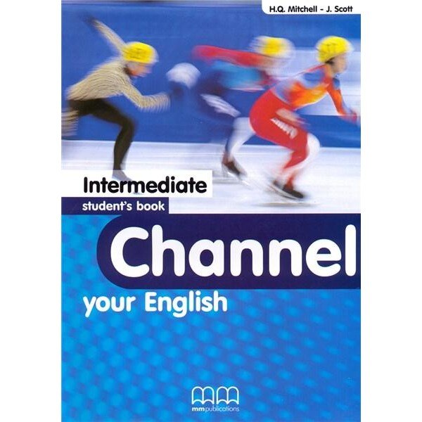 Channel Your English Intermediate Student's Book - H.Q. Mitchell, J. Scott
