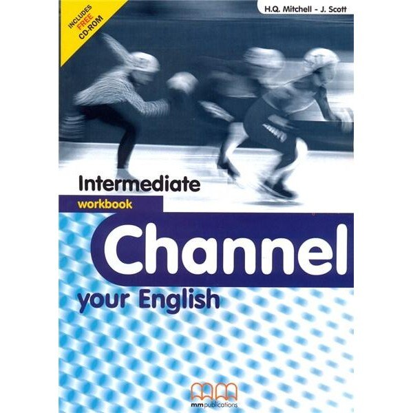 Channel Your English Intermediate Workbook - H.Q. Mitchell, J. Scott