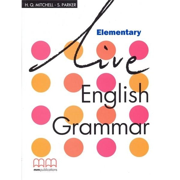 Live English Grammar Elementary - H.Q. Mitchell, S. Parker