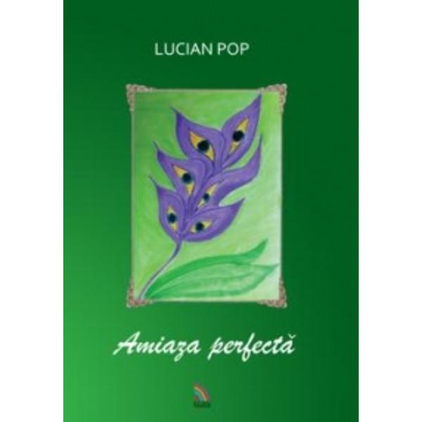 Amiaza Perfecta - Lucian Pop