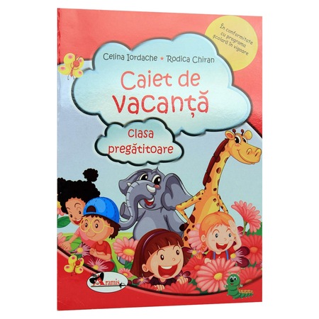 Caiet De Vacanta Pentru Clasa Pregatitoare Celina Iodache Rodica Chiran Emag Ro