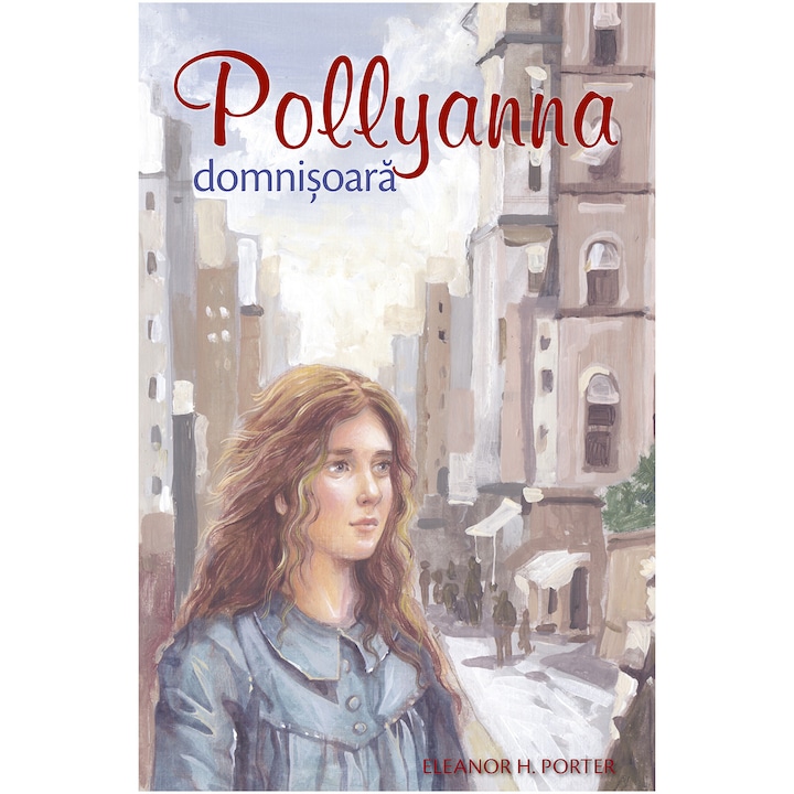 Pollyanna 2. Domnisoara - Eleanor Porter