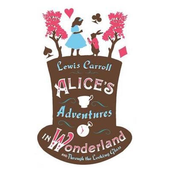 Alice's Adventures in Wonderland and Through the Looking Gla